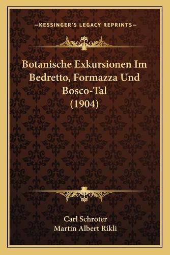 Botanische Exkursionen Im Bedretto, Formazza Und Bosco-Tal (1904)