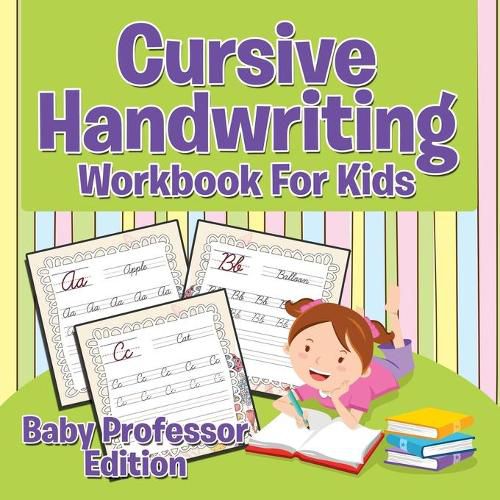 Cover image for Cursive Handwriting Workbook For Kids: Baby Professor Edition