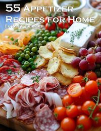 Cover image for 55 Appetizer Recipes for Home