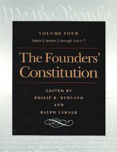 Cover image for Founders' Constitution, Volume 4: Article 2, Section 2, Through Article 7