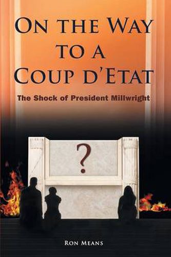 Cover image for On the Way to a Coup D'Etat: The Shock of President Millwright