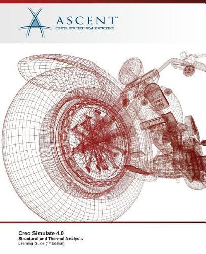 Creo Simulate 4.0: Structural and Thermal Analysis