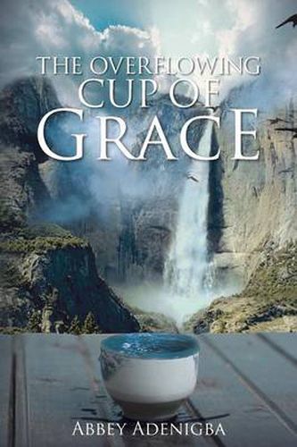 Cover image for The Overflowing Cup of GRACE