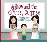 Cover image for Andrew and the Birthday Surprise: The Boy Who Cried Wolf Remixed