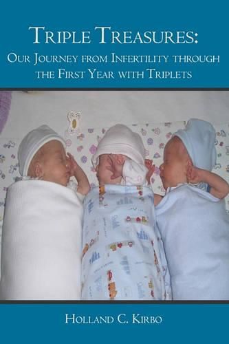 Cover image for Triple Treasures: : Our Journey from Infertility through the First Year with Triplets