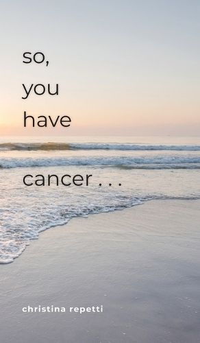 Cover image for So, You Have Cancer...