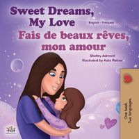 Cover image for Sweet Dreams, My Love (English French Bilingual Book for Kids)