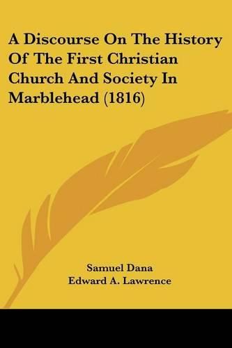 A Discourse on the History of the First Christian Church and Society in Marblehead (1816)