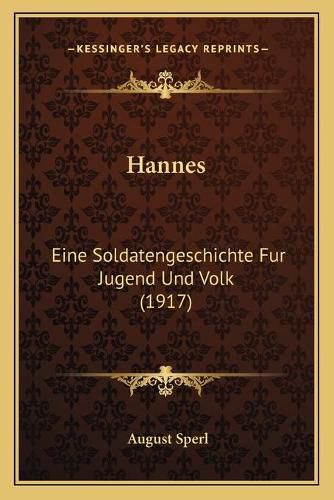 Hannes: Eine Soldatengeschichte Fur Jugend Und Volk (1917)