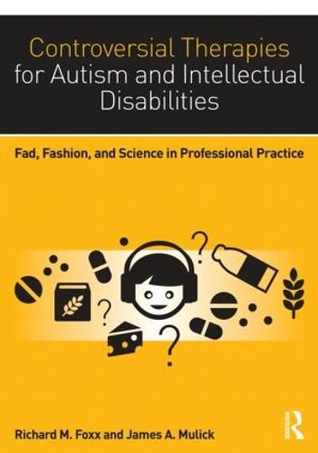 Cover image for Controversial Therapies for Autism and Intellectual Disabilities: Fad, Fashion, and Science in Professional Practice