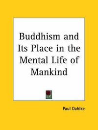 Cover image for Buddhism and Its Place in the Mental Life of Mankind (1927)