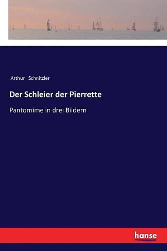 Cover image for Der Schleier der Pierrette: Pantomime in drei Bildern
