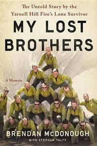 Cover image for My Lost Brothers: The Untold Story by the Yarnell Hill Fire's Lone Survivor