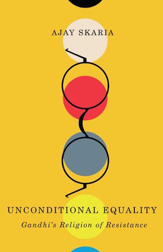 Cover image for Unconditional Equality: Gandhi's Religion of Resistance