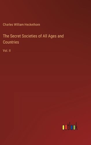 The Secret Societies of All Ages and Countries