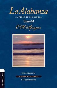 Cover image for La Alabanza: La Perla de Los Salmos. El Salmo 84