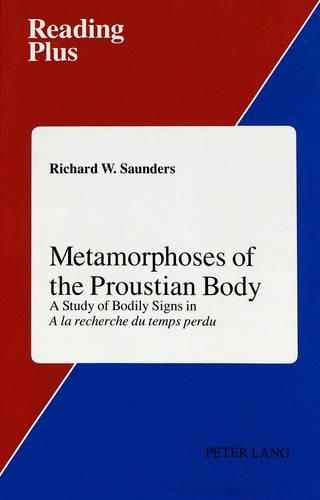 Cover image for Metamorphoses of the Proustian Body: A Study of Bodily Signs in a La Recherche Du Temps Perdu