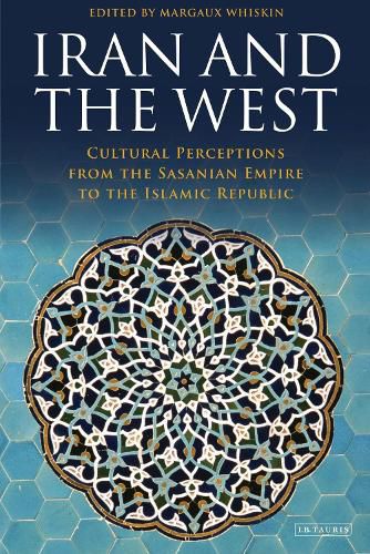 Cover image for Iran and the West: Cultural Perceptions from the Sasanian Empire to the Islamic Republic