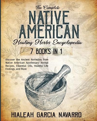 Cover image for The Complete Native American Healing Herbs Encyclopedia - 7 Books in 1