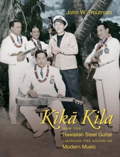 Cover image for Kika Kila: How the Hawaiian Steel Guitar Changed the Sound of Modern Music