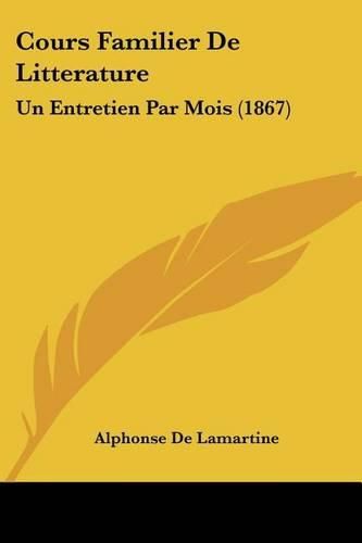 Cover image for Cours Familier de Litterature: Un Entretien Par Mois (1867)