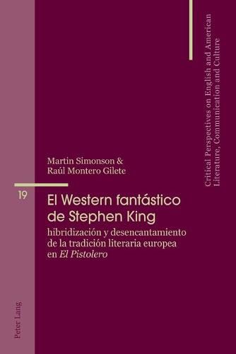 El Western Fantastico de Stephen King: Hibridizacion Y Desencantamiento de la Tradicion Literaria Europea En  El Pistolero