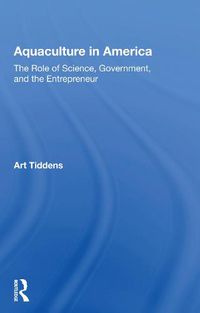 Cover image for Aquaculture in America: The Role of Science, Government, and the Entrepreneur