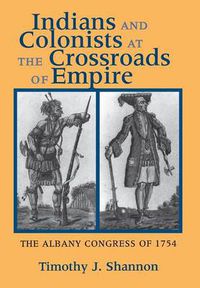 Cover image for Crossroads of Empire: Indians, Colonists and the Albany Congress of 1754