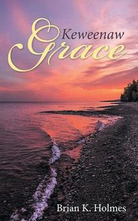 Cover image for Keweenaw Grace