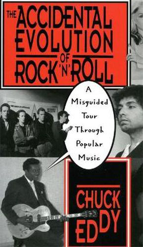 Cover image for The Accidental Evolution of Rock 'n' Roll: A Misguided Tour Through Popular Music