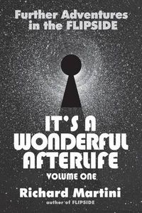 Cover image for Its A Wonderful Afterlife: Further Adventures in the Flipside: Volume One