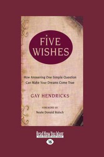 Cover image for Five Wishes: How Answering One Simple Question Can Make Your Dreams Come True