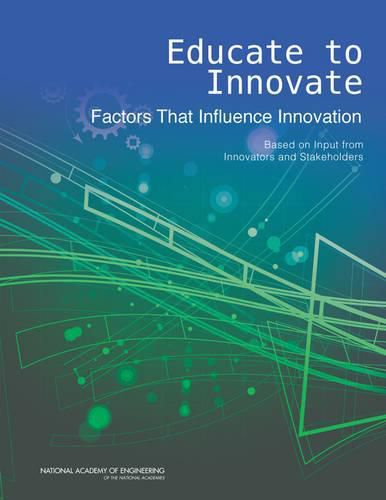 Cover image for Educate to Innovate: Factors That Influence Innovation: Based on Input from Innovators and Stakeholders