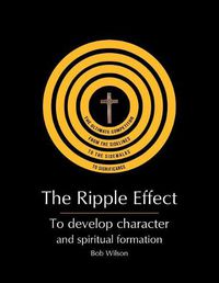 Cover image for The Ripple Effect: To develop Character and Spiritual Formation