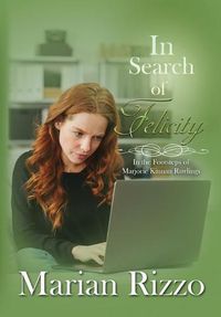 Cover image for In Search of Felicity: In the Footsteps of Marjorie Kinnan Rawlings