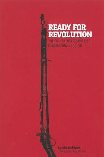 Cover image for Ready For Revolution: The CNT Defense Committees in Barcelona, 1933-1938