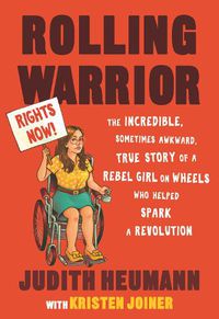 Cover image for Rolling Warrior: The Incredible, Sometimes Awkward, True Story of a Rebel Girl on Wheels Who Helped Spark a Revolution