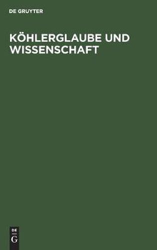 Koehlerglaube Und Wissenschaft: Eine Streitschrift Gegen Hofrath Rudolph Wagner in Goettingen