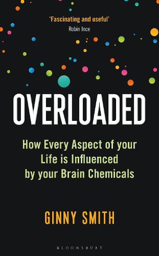 Cover image for Overloaded: How Every Aspect of Your Life is Influenced by Your Brain Chemicals