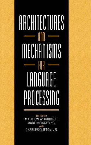 Architectures and Mechanisms for Language Processing