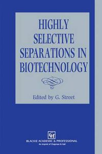 Cover image for Highly Selective Separations in Biotechnology