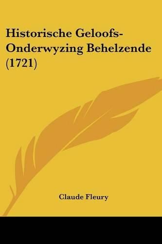 Historische Geloofs-Onderwyzing Behelzende (1721)