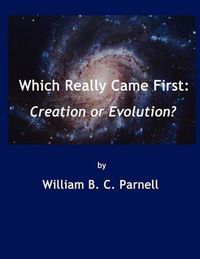 Cover image for Which Really Came First: Creation or Evolution?