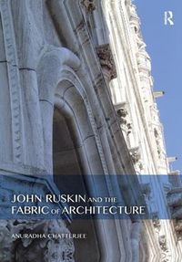 Cover image for John Ruskin and the Fabric of Architecture