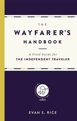 Cover image for The Wayfarer's Handbook: A Field Guide for the Independent Traveler