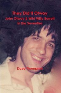 Cover image for They Did It Otway - John Otway & Wild Willy Barrett in the Seventies