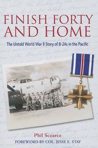 Cover image for Finish Forty and Home: The Untold World War II Story of B-24s in the Pacific