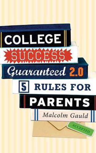 Cover image for College Success Guaranteed 2.0: 5 Rules for Parents