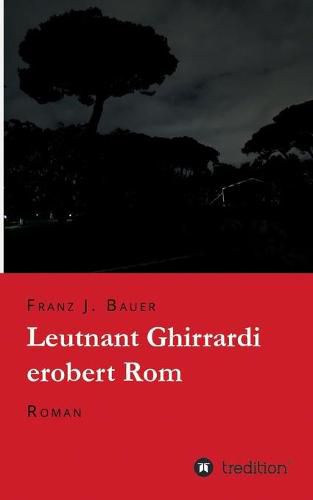 Cover image for Leutnant Ghirrardi erobert Rom: Roman