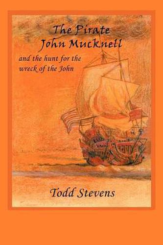 Cover image for The Pirate John Mucknell and the Hunt for the Wreck of the John